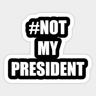 #Not My President Sticker